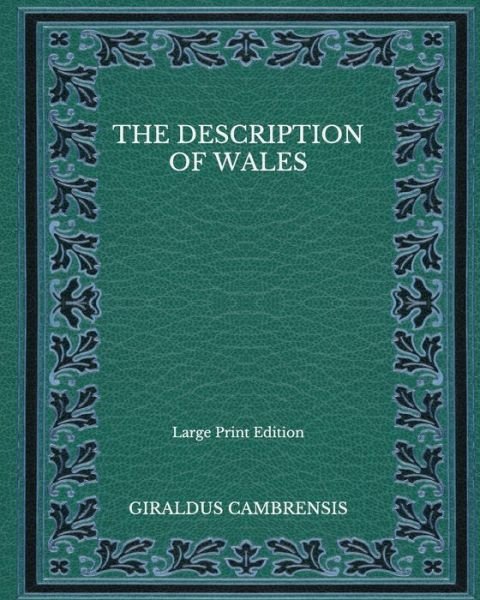 Cover for Giraldus Cambrensis · The Description of Wales - Large Print Edition (Paperback Book) (2020)
