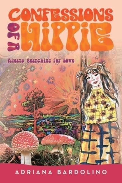 Cover for Adriana Bardolino · Confessions of a Hippie (Book) (2021)