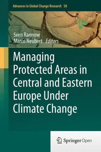 Cover for Sven Rannow · Managing Protected Areas in Central and Eastern Europe Under Climate Change - Advances in Global Change Research (Hardcover Book) [2014 edition] (2014)