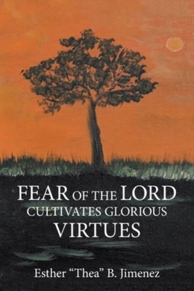 Cover for Esther B. Jimenez · Fear of the Lord Cultivates Glorious Virtues (Paperback Book) (2021)