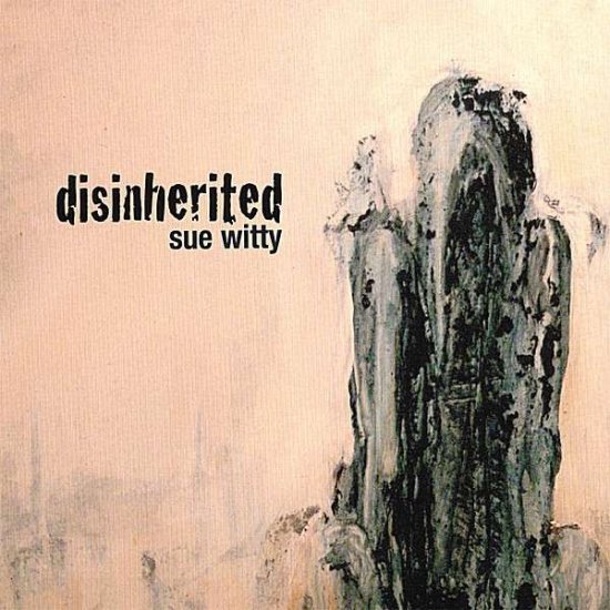 Cover for Sue Witty · Disinherited (CD) (2007)