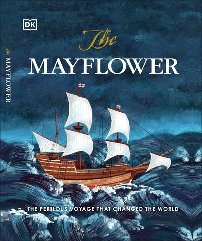 Cover for Libby Romero · The Mayflower: The perilous voyage that changed the world (Hardcover Book) (2020)