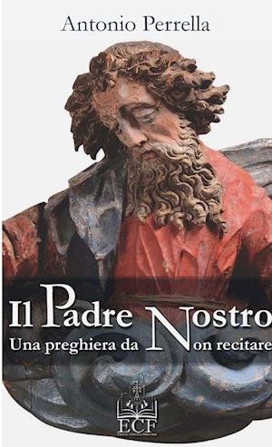 Cover for Antonio Perrella · Padre Nostro. una Preghiera Da Non Recitare (Book) (2020)