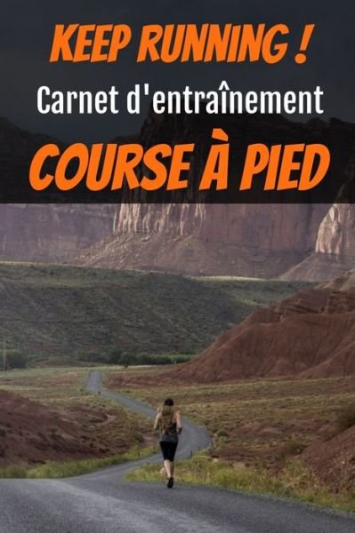Cover for Keep Running Edition · Keep running ! Carnet d'entrainement course a pied (Paperback Book) (2019)