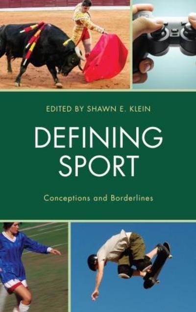 Cover for Shawn E. Klein · Defining Sport: Conceptions and Borderlines - Studies in Philosophy of Sport (Paperback Book) (2018)