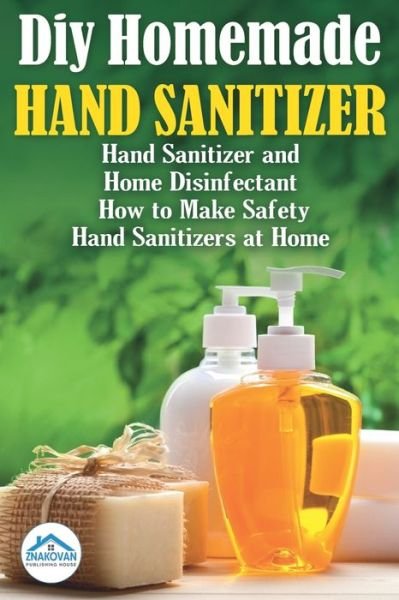 Cover for Publishing House Znakovan · Diy Homemade Hand Sanitizer (Paperback Book) (2020)