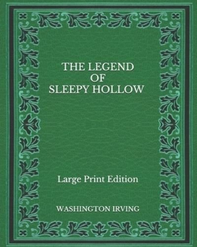 Cover for Washington Irving · The Legend of Sleepy Hollow - Large Print Edition (Paperback Book) (2020)