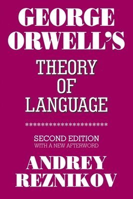 Cover for Andrey Reznikov · George Orwell's Theory of Language (Book) (2024)