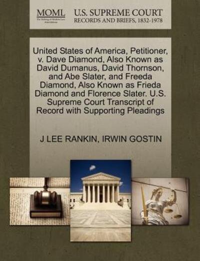 Cover for J Lee Rankin · United States of America, Petitioner, V. Dave Diamond, Also Known As David Dumanus, David Thornson, and Abe Slater, and Freeda Diamond, Also Known As (Paperback Book) (2011)