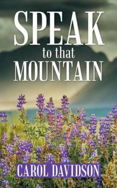 Cover for Carol Davidson · Speak to That Mountain (Paperback Book) (2014)