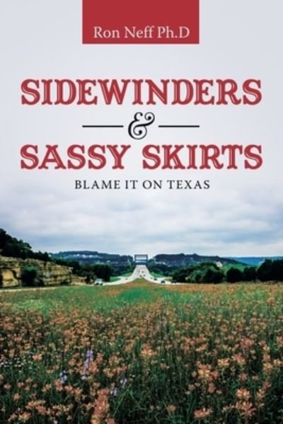 Cover for Ron Neff Ph D · Sidewinders &amp; Sassy Skirts (Paperback Book) (2020)