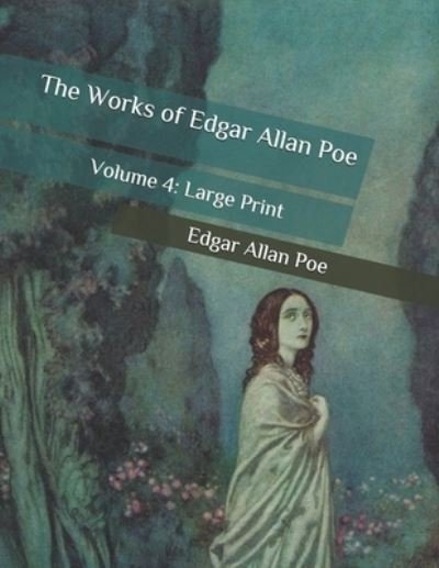 Cover for Edgar Allan Poe · The Works of Edgar Allan Poe: Volume 4: Large Print (Paperback Book) (2020)