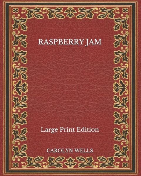 Raspberry Jam - Large Print Edition - Carolyn Wells - 图书 -  - 9798564841603 - 2020年11月16日