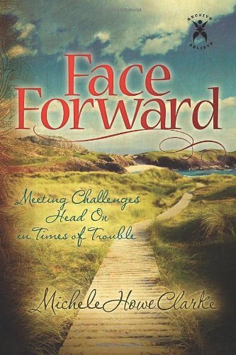 Cover for Michele Howe Clarke · Face Forward: Meeting Challenges Head On in Times of Trouble (Paperback Book) (2012)