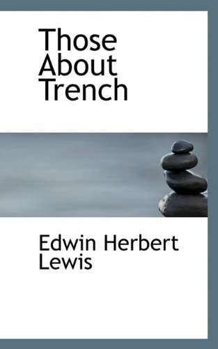 Cover for Edwin Herbert Lewis · Those about Trench (Paperback Book) (2009)