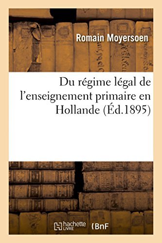 Cover for Sans Auteur · Du Régime Légal De L'enseignement Primaire en Hollande (Paperback Book) [French edition] (2018)