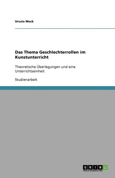 Cover for Ursula Mock · Das Thema Geschlechterrollen Im Kunstunterricht (Paperback Book) [German edition] (2009)