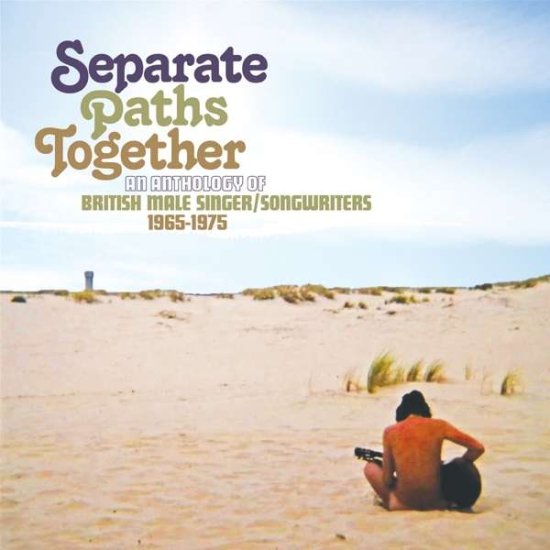 Cover for Compilation · Separate Paths Together - An Anthology Of British Male Singer / Songwriters 1965-1975 (Clamshell) (CD) (2021)