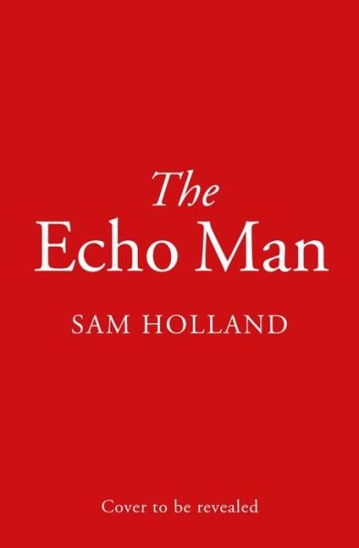 Cover for Sam Holland · The Echo Man (Paperback Book) (2022)