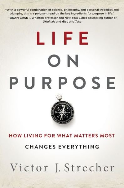 Cover for Victor J. Strecher · Life on Purpose: How Living for What Matters Most Changes Everything (Hardcover Book) (2016)