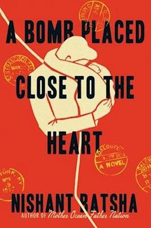 Cover for Nishant Batsha · A Bomb Placed Close To The Heart (Book) (2025)