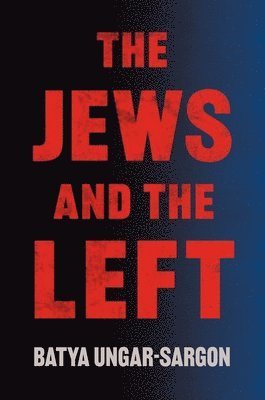 Cover for Batya Ungar-Sargon · The Jews And The Left (Book) (2026)