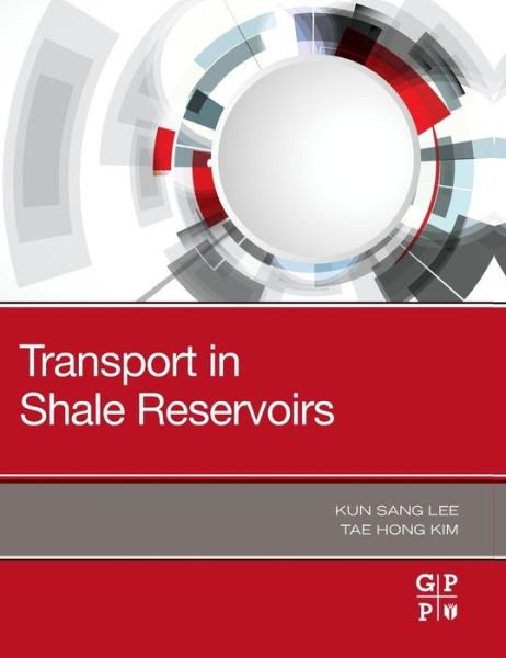 Cover for Lee, Kun Sang (Professor, Department of Earth Resources and Environmental Engineering, Hanyang University, South Korea) · Transport in Shale Reservoirs (Paperback Book) (2019)