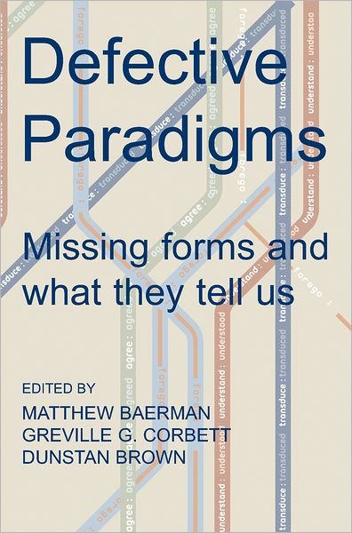 Cover for Defective Paradigms: Missing Forms and What They Tell Us - Proceedings of the British Academy (Hardcover Book) (2010)