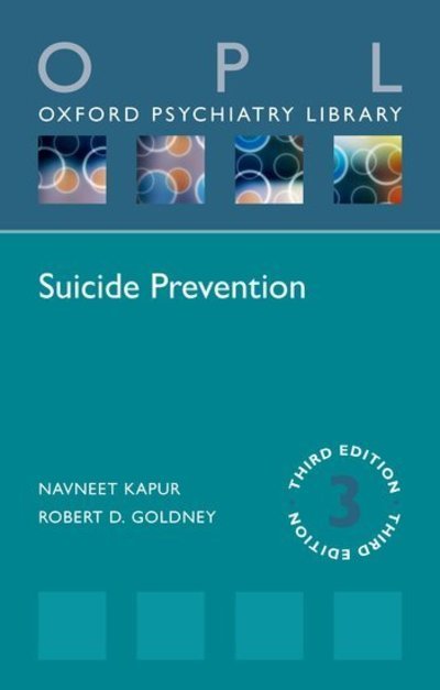 Cover for Kapur, Navneet (Professor of Psychiatry and Population Health, Professor of Psychiatry and Population Health, University of Manchester and Honorary Consultant in Psychiatry, Greater Manchester Mental Health NHS Foundation Trust) · Suicide Prevention - Oxford Psychiatry Library (Paperback Book) [3 Revised edition] (2019)
