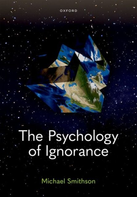 Cover for Smithson, Michael (Professor Emeritus, Professor Emeritus, The Australian National University) · The Psychology of Ignorance (Hardcover Book) (2026)