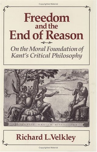 Cover for Richard L. Velkley · Freedom and the End of Reason: On the Moral Foundation of Kant's Critical Philosophy (Hardcover Book) [2nd edition] (1989)