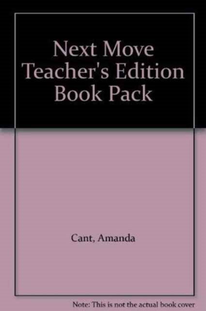 Cover for Amanda Cant · Next Move Teacher's Edition Book Pack - Next Move (Book) (2013)