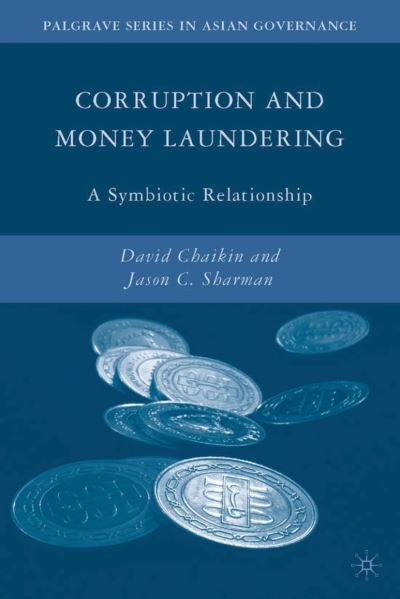 Cover for D. Chaikin · Corruption and Money Laundering: A Symbiotic Relationship - Palgrave Series in Asian Governance (Hardcover Book) (2009)