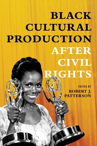 Cover for Robert J Patterson · Black Cultural Production After Civil Rights (Paperback Book) (2019)