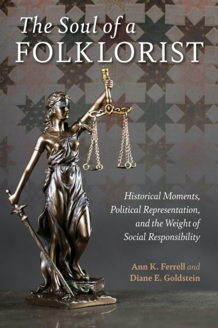 Cover for Ann K. Ferrell · The Soul of a Folklorist: Historical Moments, Political Representation, and the Weight of Social Responsibility - Activist Encounters in Folklore and Ethnomusicology (Paperback Book) (2026)