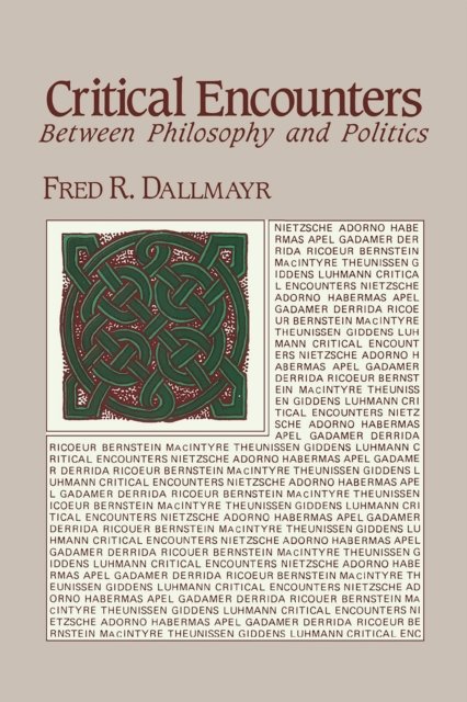Cover for Fred Dallmayr · Critical Encounters : Between Philosophy and Politics (Hardcover Book) (1987)