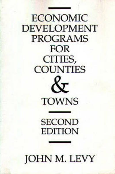 Cover for John M. Levy · Economic Development Programs for Cities, Counties and Towns, 2nd Edition (Paperback Book) [2 Revised edition] (1990)