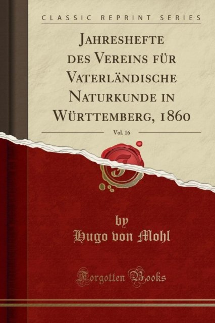 Cover for Hugo von Mohl · Jahreshefte Des Vereins Fur Vaterlandische Naturkunde in Wurttemberg, 1860, Vol. 16 (Classic Reprint) (Paperback Book) (2018)