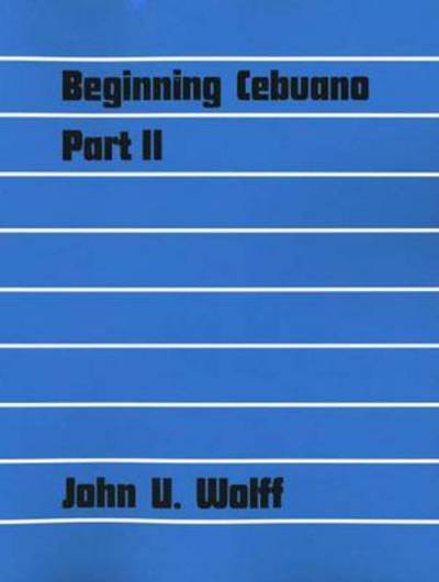 Cover for John U. Wolff · Beginning Cebuano, Part 2 - Yale Language Series (Paperback Book) (1967)