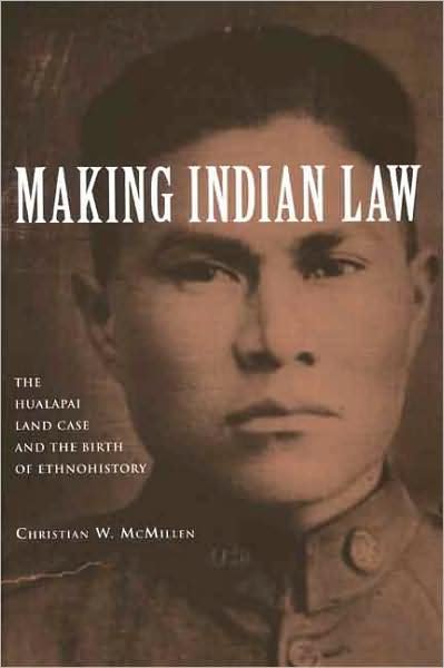 Cover for Christian W. McMillen · Making Indian Law: The Hualapai Land Case and the Birth of Ethnohistory (Hardcover Book) (2007)