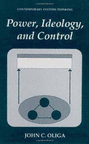 Cover for John C. Oliga · Power, Ideology, and Control - Contemporary Systems Thinking (Hardcover Book) [1996 edition] (1996)
