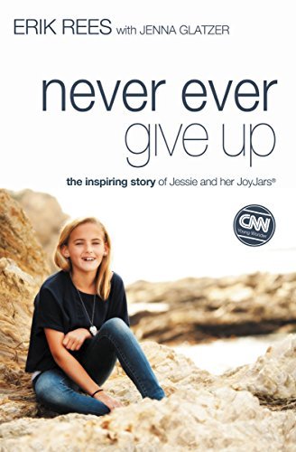 Cover for Erik Rees · Never Ever Give Up: The Inspiring Story of Jessie and Her JoyJars (Paperback Book) (2014)