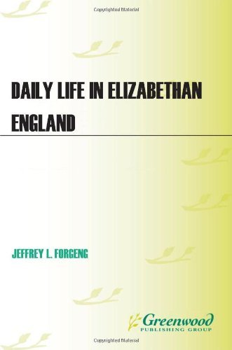 Cover for Jeffrey L. Forgeng · Daily Life in Elizabethan England - The Greenwood Press Daily Life Through History Series (Hardcover Book) (2009)