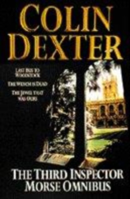 Cover for Colin Dexter · The Third Inspector Morse Omnibus: "Last Bus to Woodstock", "Wench is Dead", "Jewel That Was Ours" (Paperback Book) [New edition] (1994)