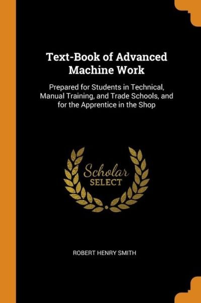 Cover for Robert Henry Smith · Text-Book of Advanced Machine Work (Paperback Book) (2018)