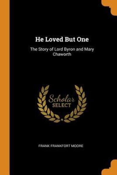 Cover for Frank Frankfort Moore · He Loved But One (Paperback Book) (2018)