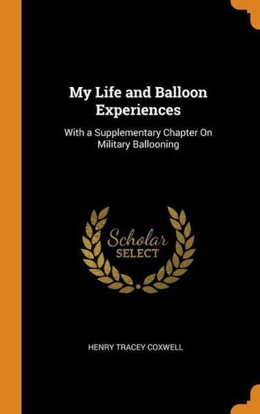 Cover for Henry Tracey Coxwell · My Life and Balloon Experiences (Hardcover Book) (2018)