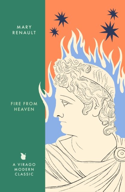 Cover for Mary Renault · Fire from Heaven: A Novel of Alexander the Great: A Virago Modern Classic - Virago Modern Classics (Paperback Book) (2025)