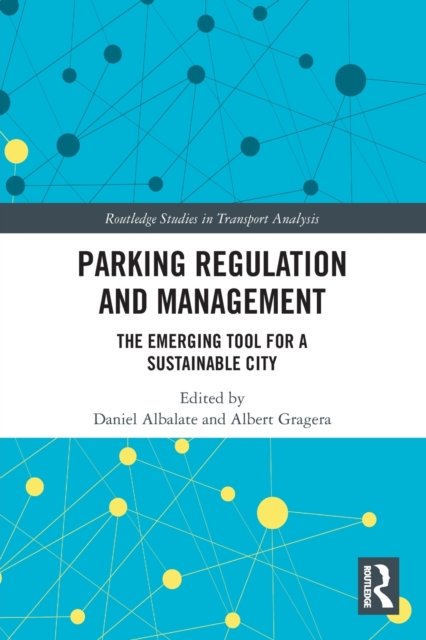 Cover for Daniel Albalate · Parking Regulation and Management: The Emerging Tool for a Sustainable City - Routledge Studies in Transport Analysis (Paperback Book) (2022)