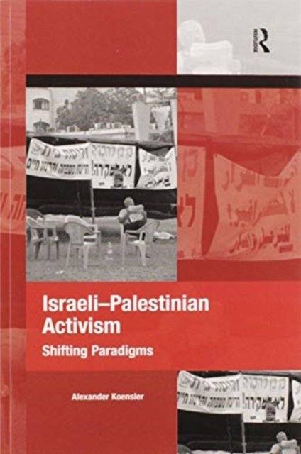 Cover for Alexander Koensler · Israeli-Palestinian Activism: Shifting Paradigms - The Mobilization Series on Social Movements, Protest, and Culture (Paperback Book) (2020)